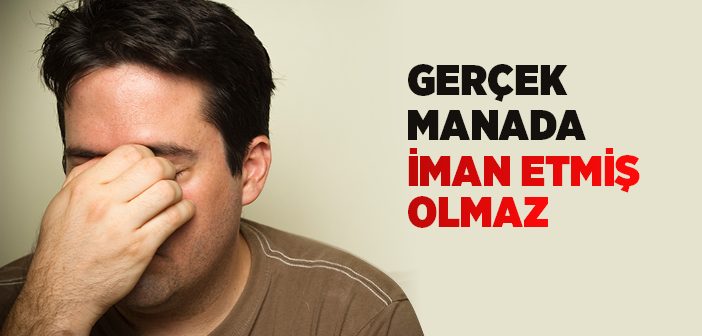 Gerçek Manada Mümin Olmanın Şartı