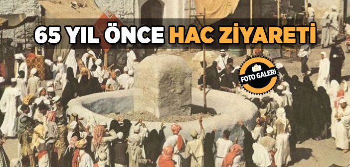 65 Yıl Önce Hac Ziyareti