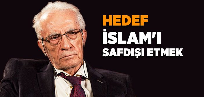 Hedef, İslam'ı Safdışı Etmek