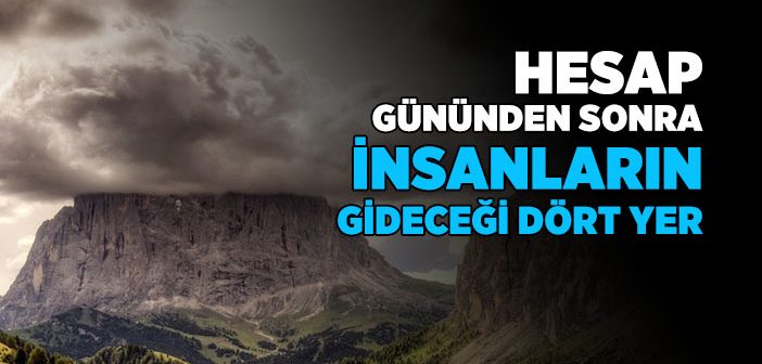 Hesap Gününden Sonra İnsanların Gidecekleri Yerler Neresi?