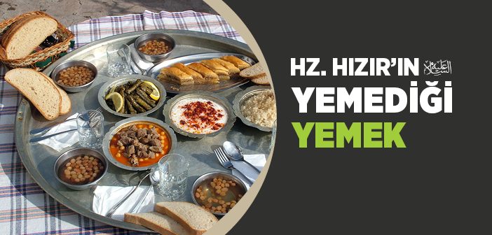 Hz. Hızır’ın (a.s.) Yemediği Yemek