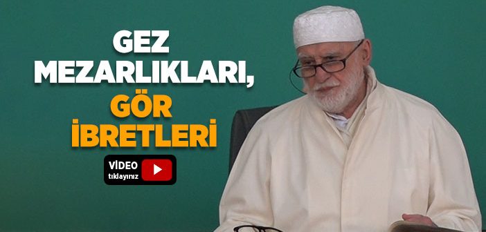 Gez Mezarlıkları, Gör İbretleri