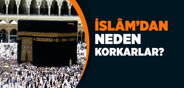 Batı’da İslam’dan Neden Korkarlar?