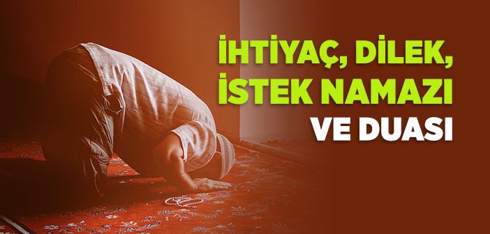 İhtiyaç Namazı ve Duası