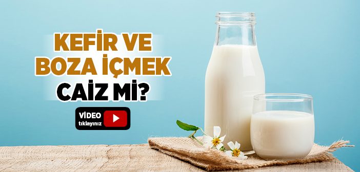 Kefir, Boza ve Kımız İçmek Caiz midir?