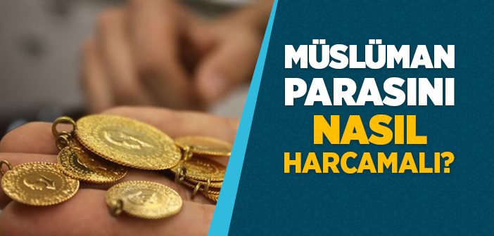 Müslüman Parasını Nasıl Değerlendirmeli?
