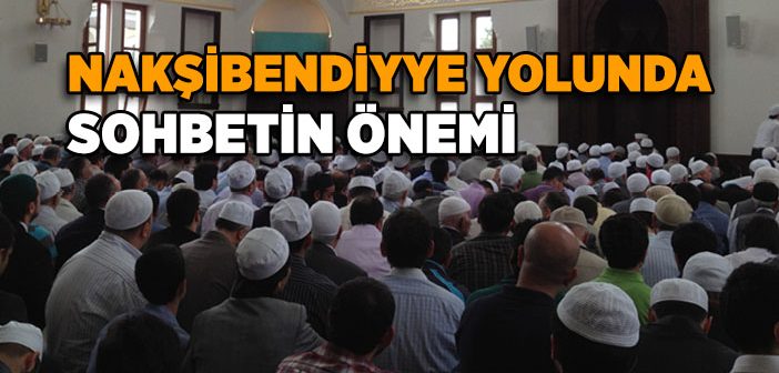 Nakşibendiyye Yolunda Sohbetin Önemi