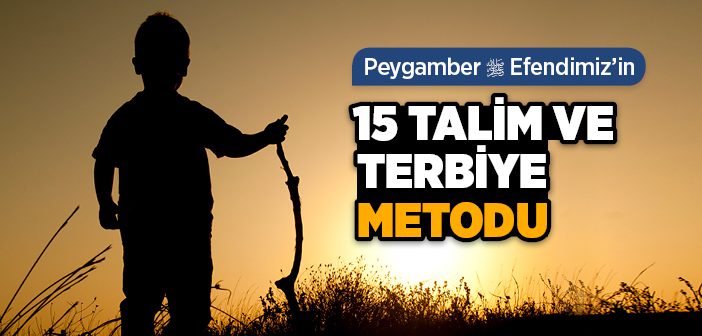 Peygamber Efendimiz’in Talim ve Terbiye Metodu