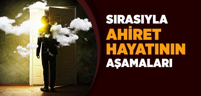 Ahiret Hayatının Aşamaları Nelerdir?