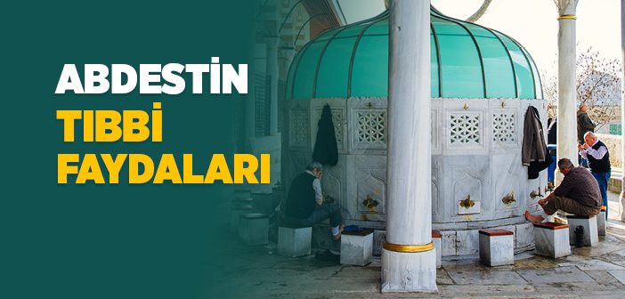 Abdestin Faydaları Nelerdir?