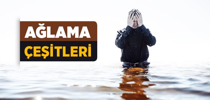 Ağlama Çeşitleri