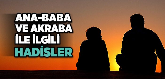 Ana-baba ve Akraba İle İlgili Hadisler