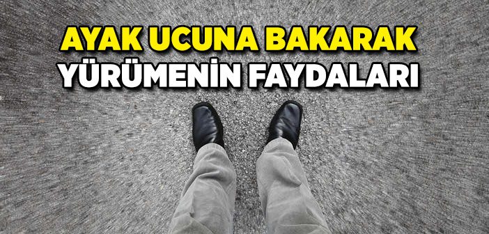 Ayak Ucuna Bakarak Yürümenin Faydaları