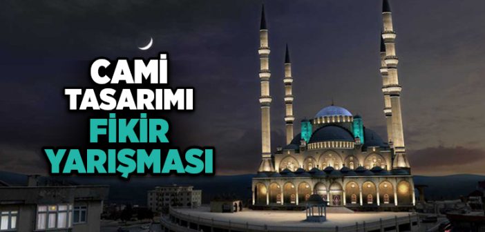 'cami Tasarımı Fikir Yarışması' Düzenleniyor