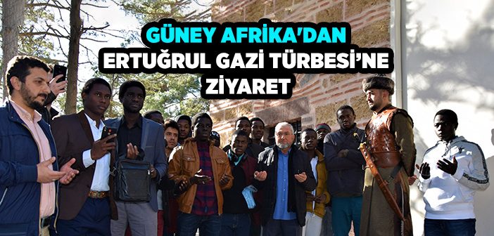 Güney Afrika'dan Ertuğrul Gazi Türbesi’ne Ziyaret