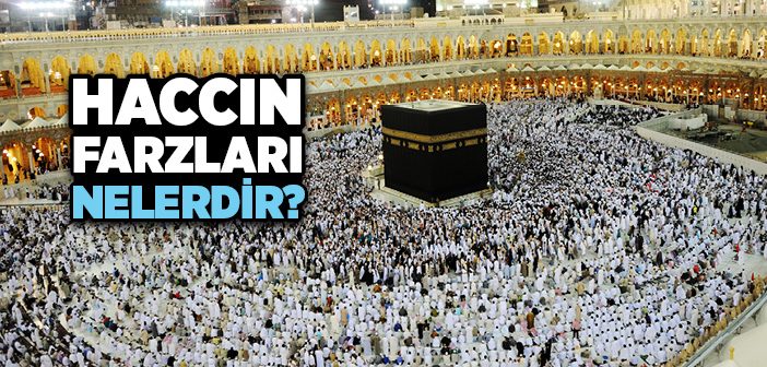 Haccın Farzları Nelerdir?