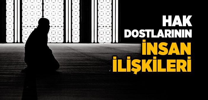 Hak Dostlarının İnsan İlişkileri