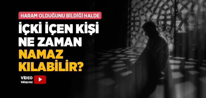 İçki İçen Namaz Kılabilir mi?