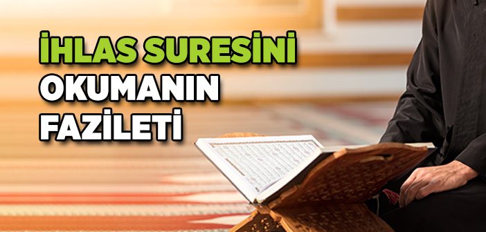 İhlas Suresini Okumanın Fazileti