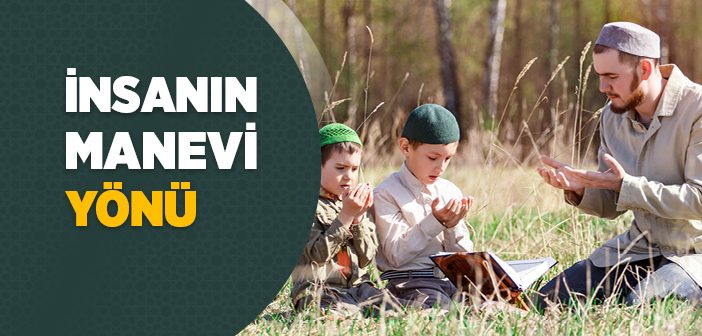 İnsanın Manevi Yönü