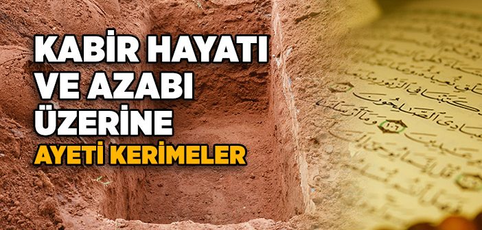 Kabir Hayatı ve Kabir Azabı İle İlgili Ayetler