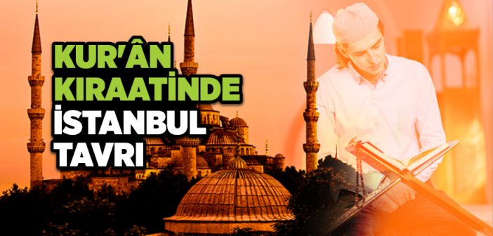 Kıraatte İstanbul Tavrı Nedir?