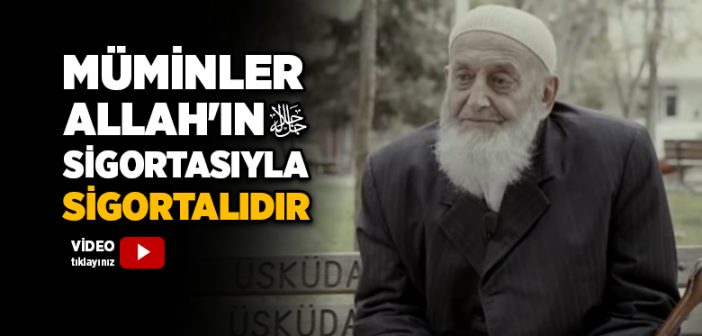 Müminler Allah'ın Sigortasıyla Sigortalıdır