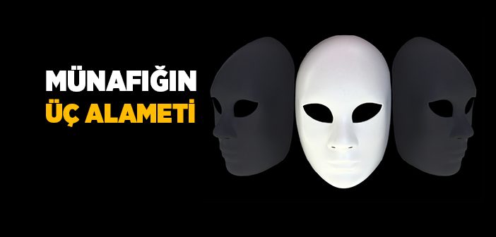 Münafığın Üç Alameti