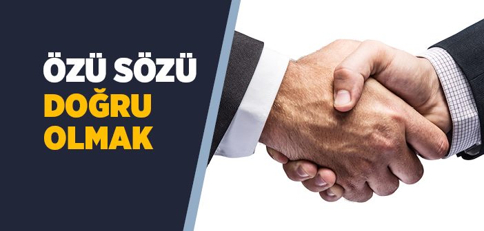 Özü Sözü Doğru Olmak