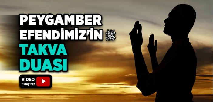 Peygamberimiz'in Takva Duası