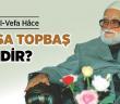 Musa Topbaş (k.s.) Kimdir?