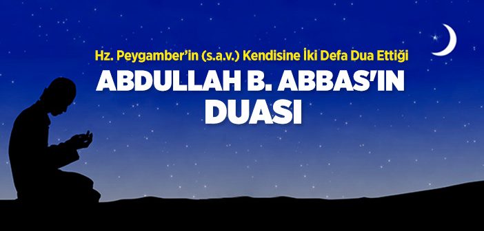 Abdullah Bin Abbas'ın (r.a) Duası