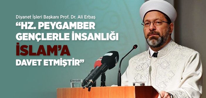 Hz. Peygamber Gençlerle İnsanlığı İslam’a Davet Etmiştir