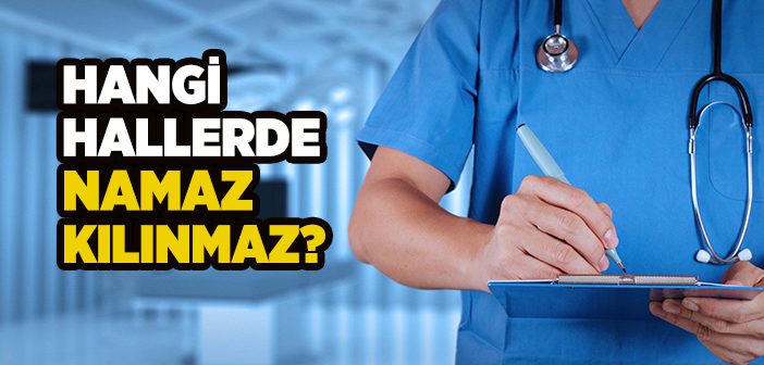 Hangi Hallerde Namaz Kılınmaz?