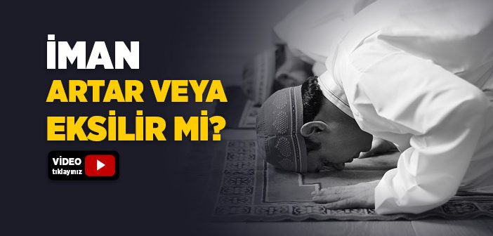 İman Artar veya Eksilir mi?