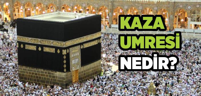 Kaza Umresi Nedir, Ne Zaman Yapılmıştır?