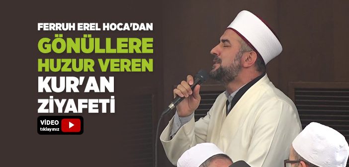 Ferruh Erel Hoca'dan Kur'an Ziyafeti