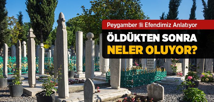 Öldükten Sonra Neler Olacak?