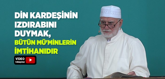 Din Kardeşinin Izdırabını Duymak, Bütün Mü'minlerin İmtihanıdır