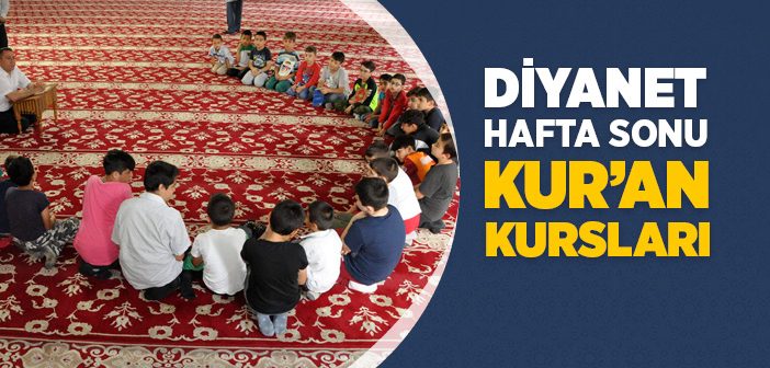 Diyanet’ten Hafta Sonu Kur’an Kursları