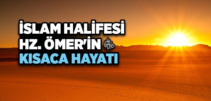 Hz. Ömer’in (r.a.) Hayatı