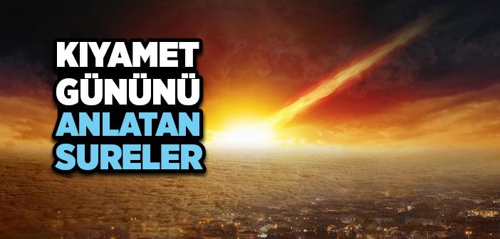 Kıyamet Gününü Anlatan Sureler