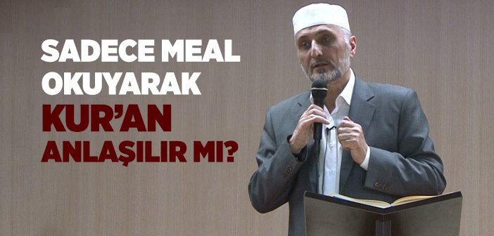 Meal Okuyarak Kur’an Anlaşılır mı?