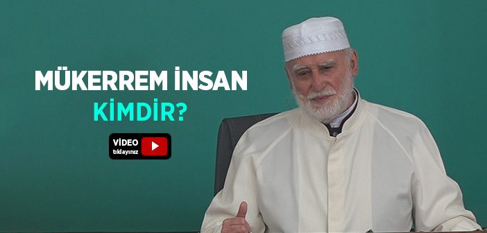 Mükerrem İnsan Kimdir?