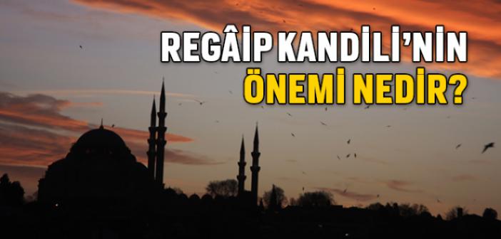 Regaib Gecesi Nedir? Regaib Kandilinin Önemi