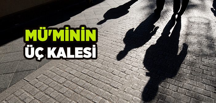 Mü'minin Üç Kalesi