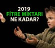 2019 Fitre Miktarı Ne Kadar?