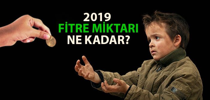 2019 Fitre Miktarı Ne Kadar?