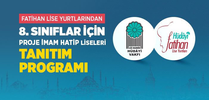 8. Sınıflar İçin Proje İmam Hatip Liseleri Tanıtım Programı Düzenleniyor