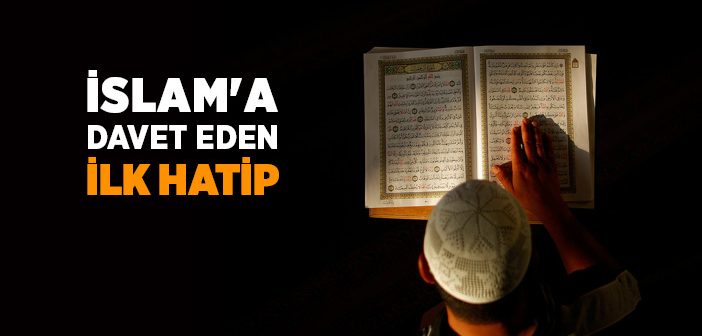 İslam’a Davet Eden İlk Hatip